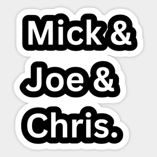 Mick & Joe & Chris Sticker